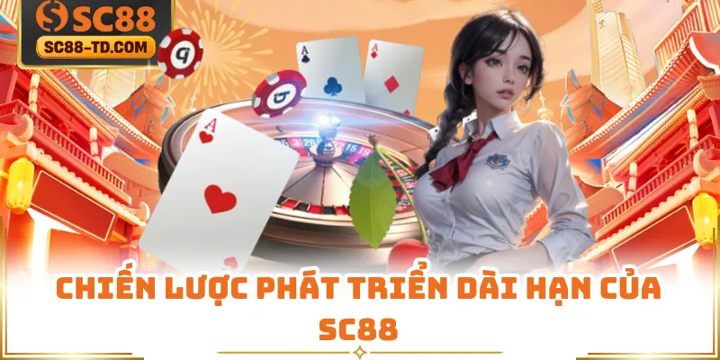 Chiến Lược Phát Triển Dài Hạn Của SC88