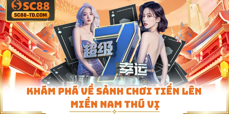 Khám Phá Về Sảnh Chơi Tiến Lên Miền Nam Thú Vị
