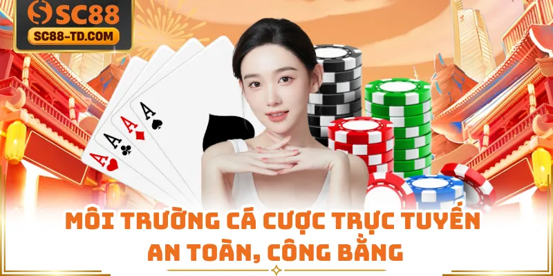 Môi Trường Cá Cược Trực Tuyến An Toàn, Công Bằng